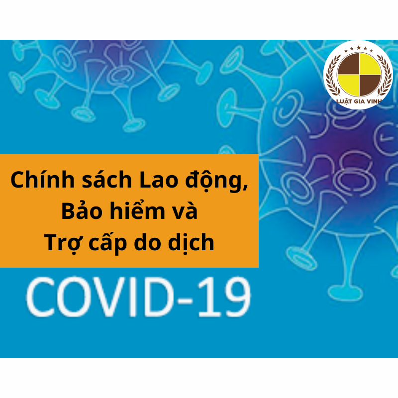 Chính sách Lao động, Bảo hiểm và Trợ cấp do dịch Covid 19 5 Chính sách Lao động, Bảo hiểm và Trợ cấp do dịch Covid 19