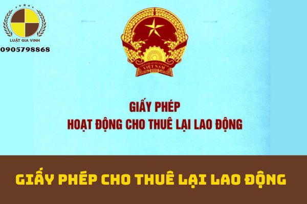 Giấy phép cho thuê lại lao động 11 GIẤY PHÉP CHO THUÊ LẠI LAO ĐỘNG