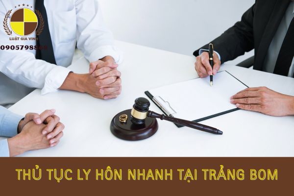 THỦ TỤC LY HÔN NHANH TẠI TRẢNG BOM