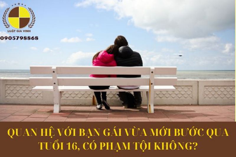 quan hệ với bạn gái vừa qua 16 tuổi có phạm tội không
