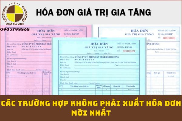 Các trường hợp không phải xuất hóa đơn mới nhất?