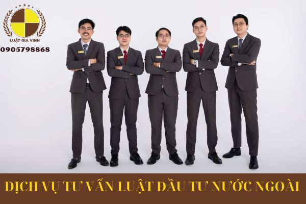DỊCH VỤ TƯ VẤN LUẬT ĐẦU TƯ NƯỚC NGOÀI