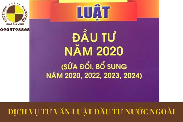 DỊCH VỤ TƯ VẤN LUẬT ĐẦU TƯ NƯỚC NGOÀI